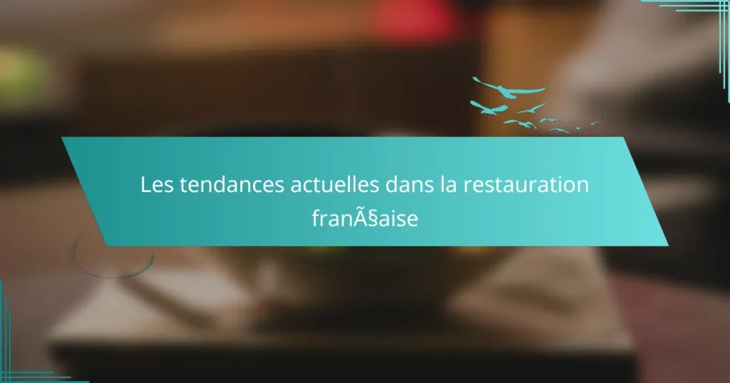 Les tendances actuelles dans la restauration française