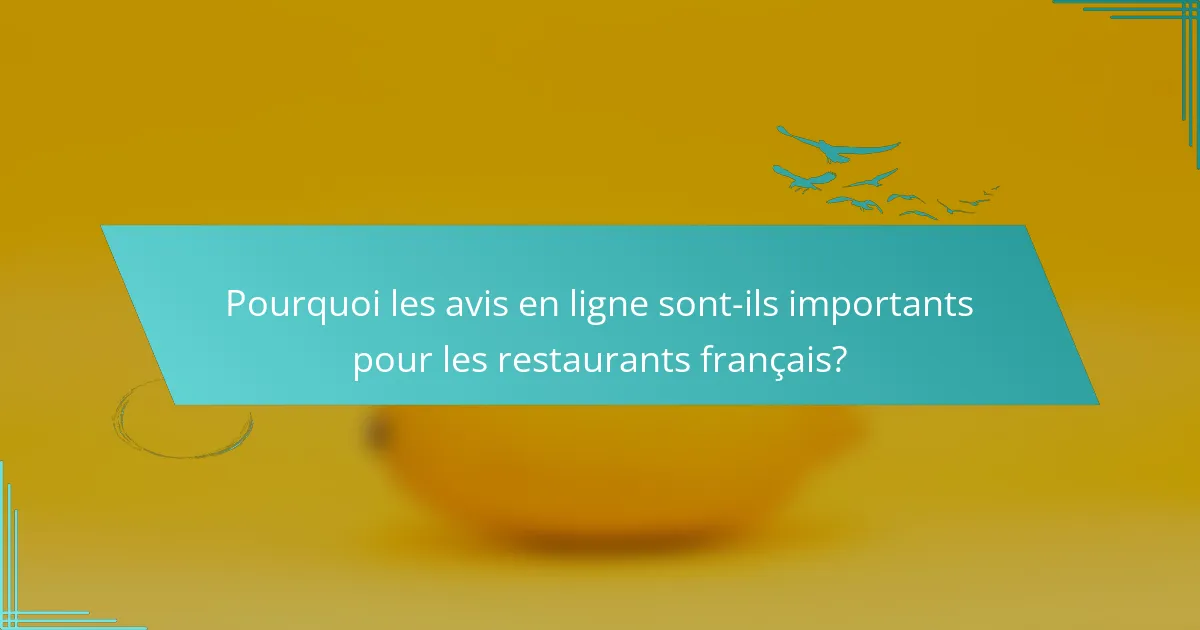 Pourquoi les avis en ligne sont-ils importants pour les restaurants français?