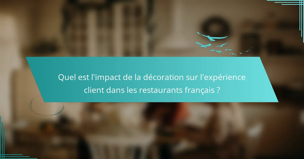 Quel est l'impact de la décoration sur l'expérience client dans les restaurants français ?