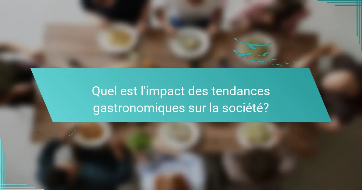 Quel est l'impact des tendances gastronomiques sur la société?