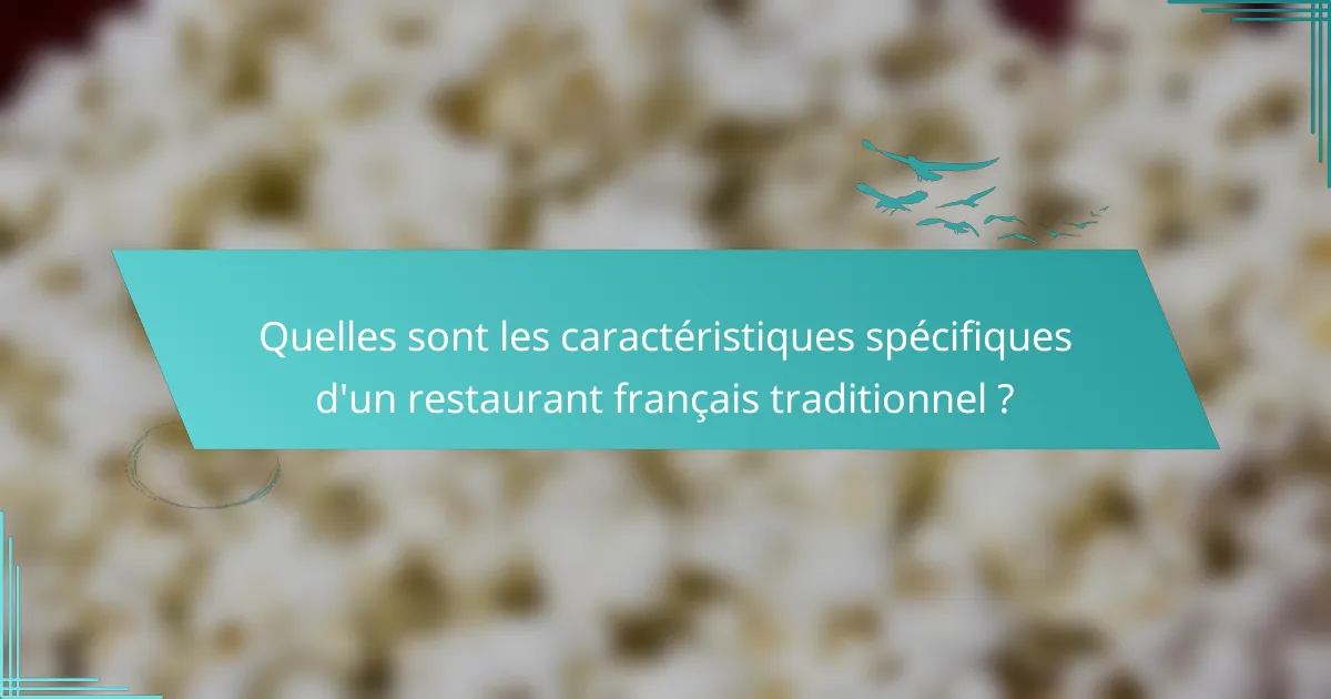 Quelles sont les caractéristiques spécifiques d'un restaurant français traditionnel ?