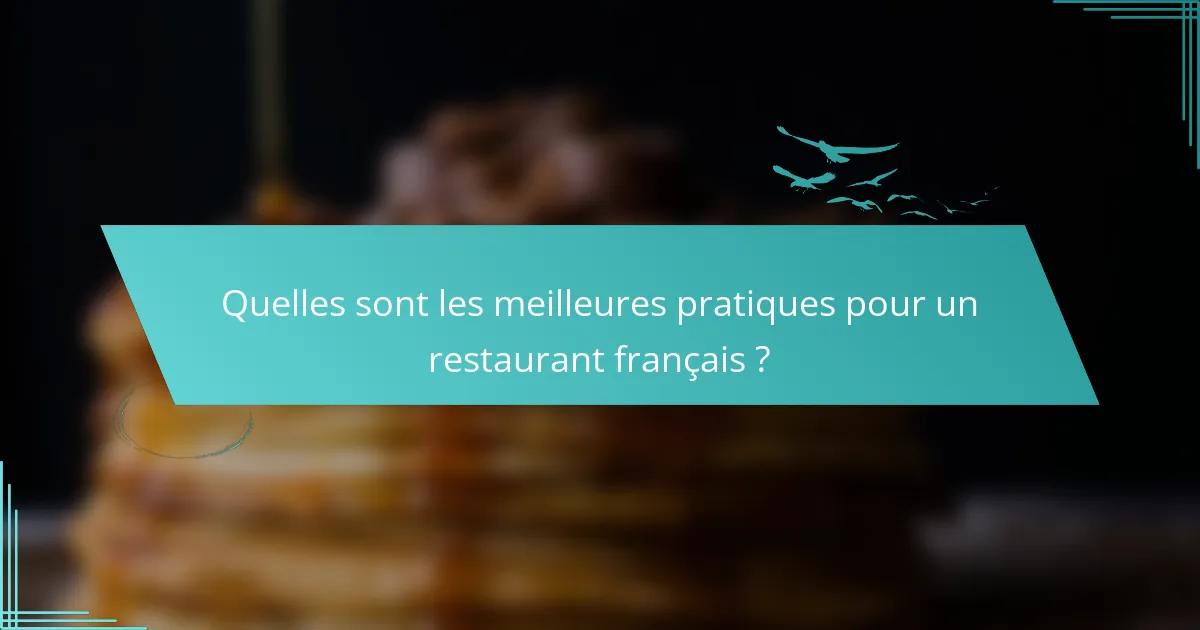 Quelles sont les meilleures pratiques pour un restaurant français ?
