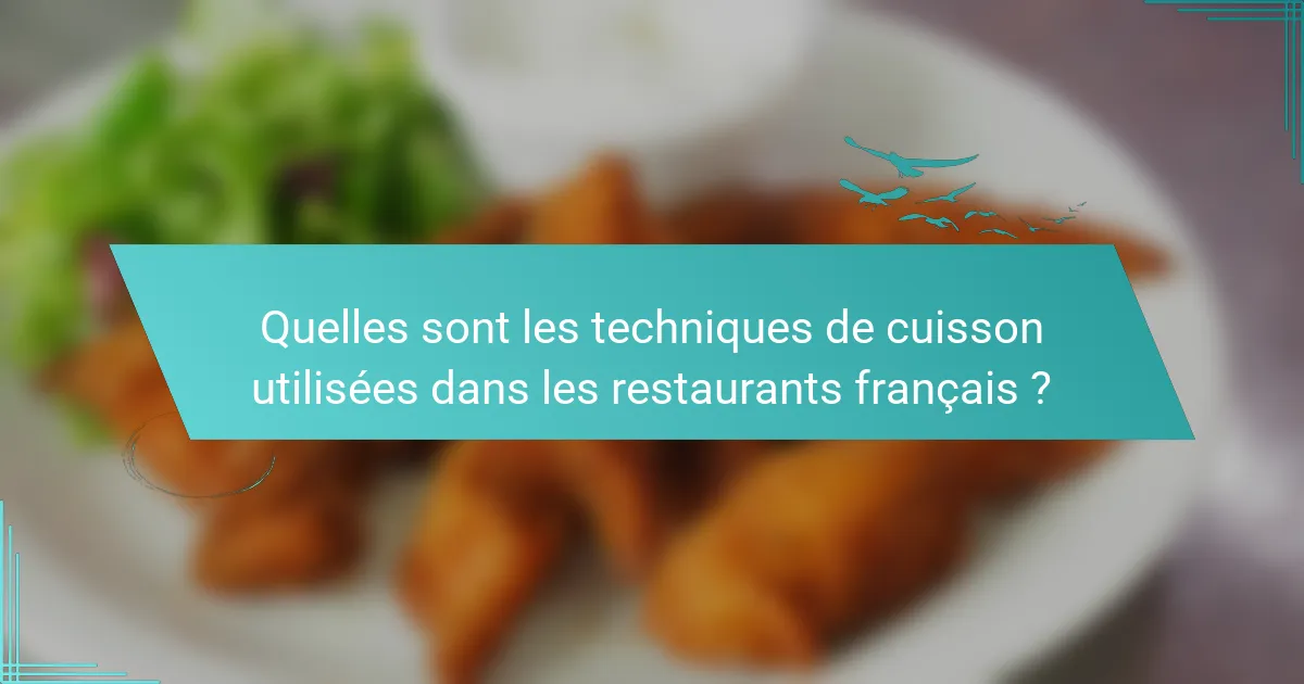 Quelles sont les techniques de cuisson utilisées dans les restaurants français ?