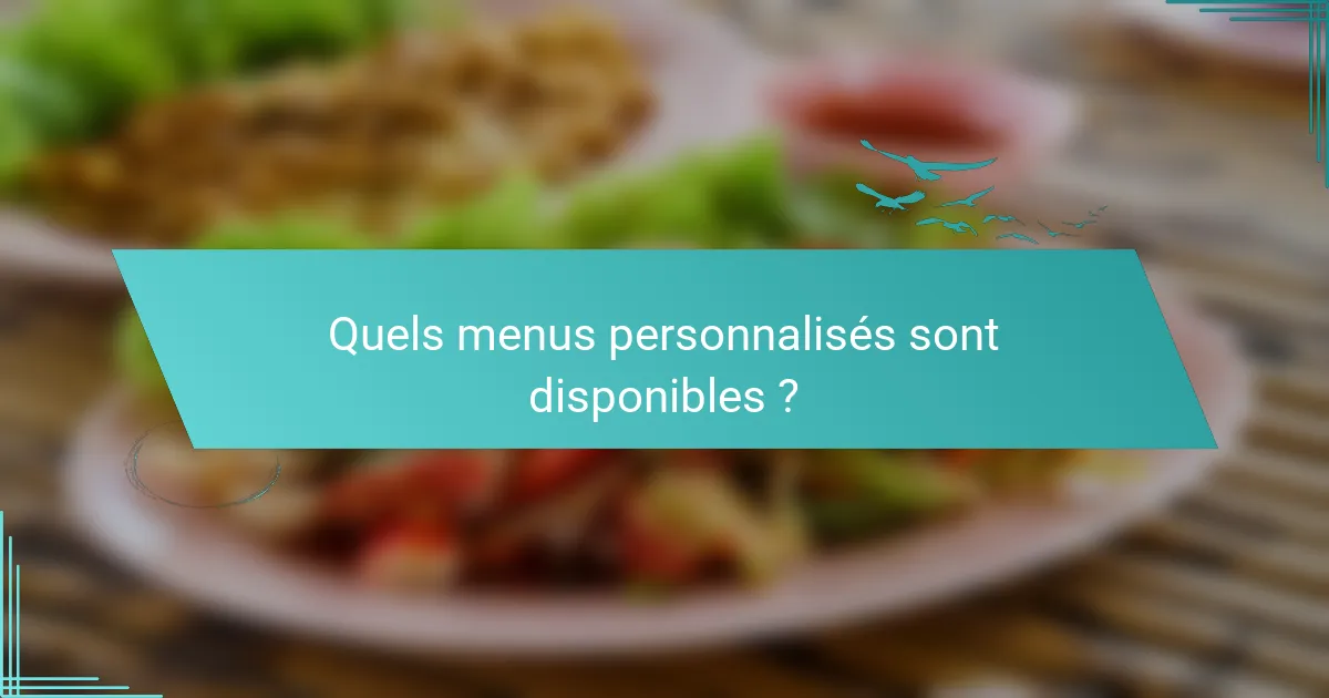 Quels menus personnalisés sont disponibles ?