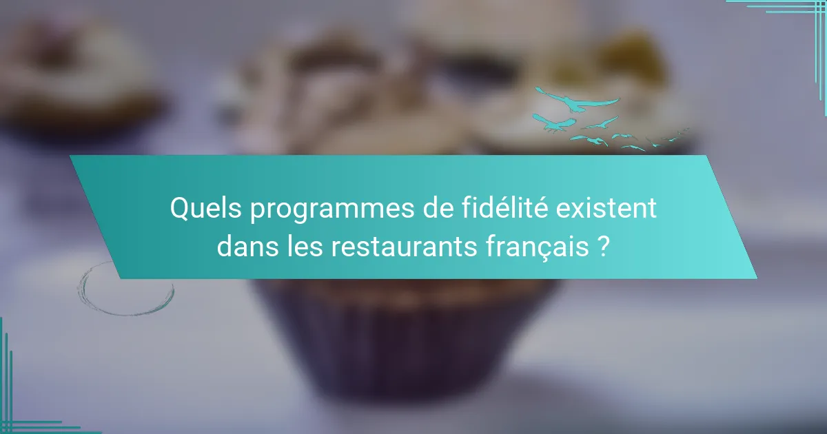 Quels programmes de fidélité existent dans les restaurants français ?