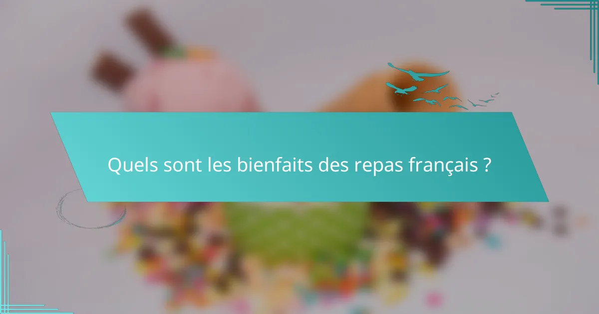 Quels sont les bienfaits des repas français ?