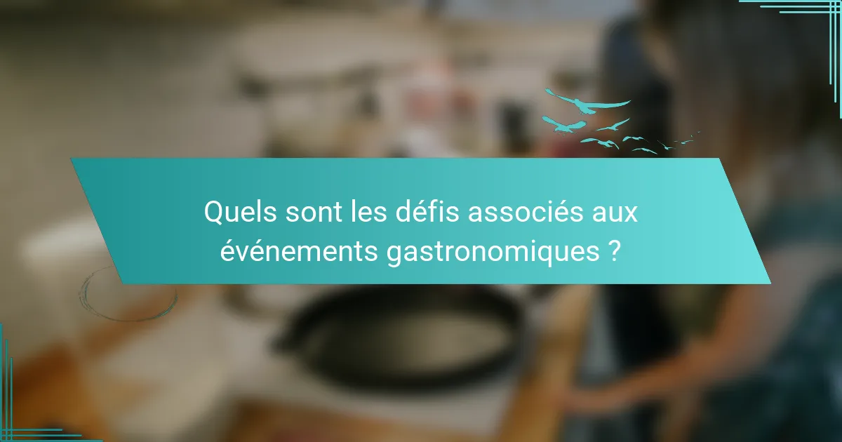 Quels sont les défis associés aux événements gastronomiques ?