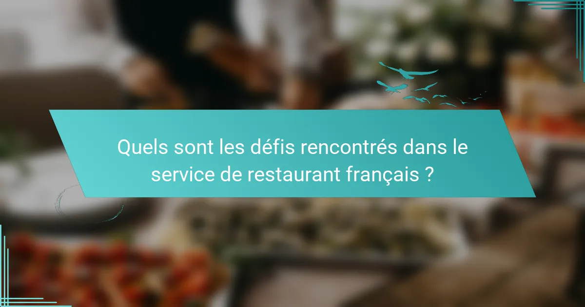 Quels sont les défis rencontrés dans le service de restaurant français ?