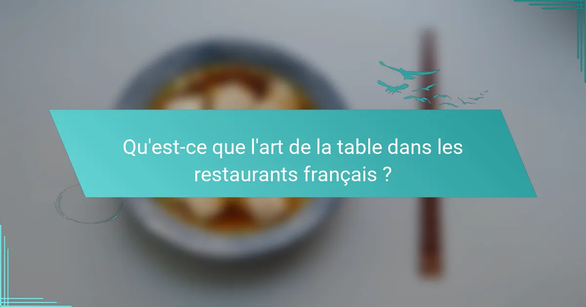 Qu'est-ce que l'art de la table dans les restaurants français ?