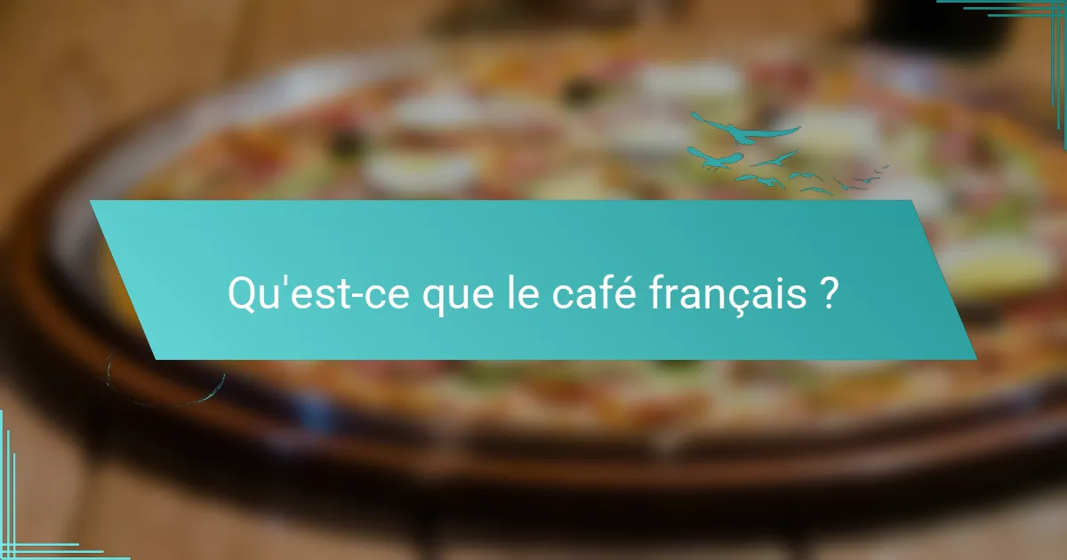 Qu'est-ce que le café français ?