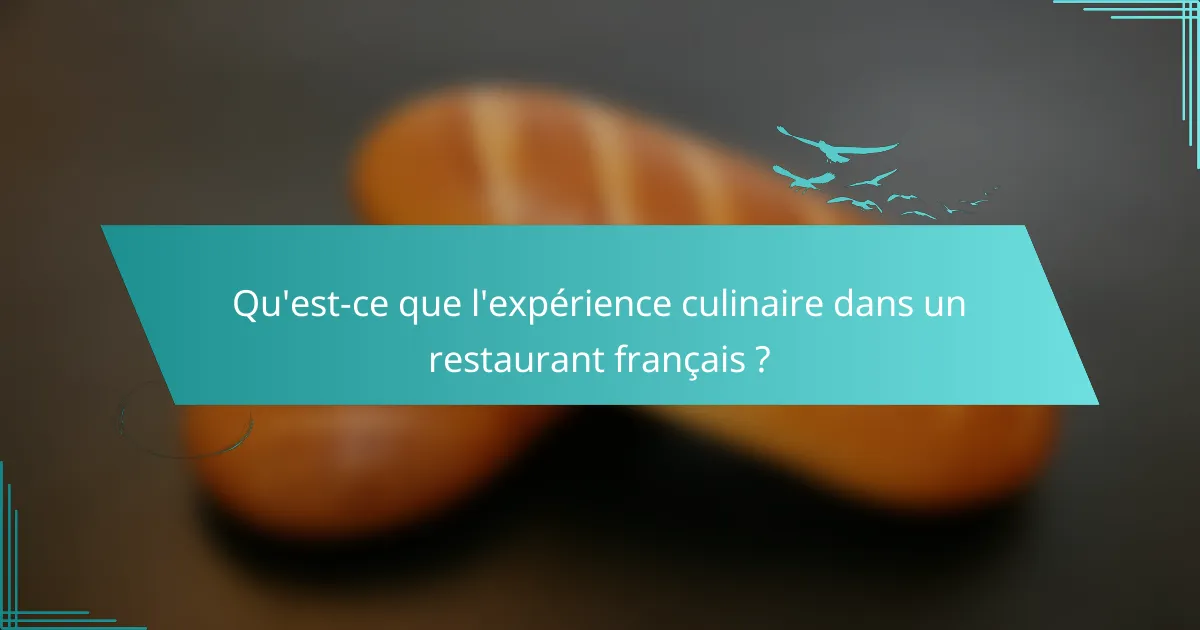 Qu'est-ce que l'expérience culinaire dans un restaurant français ?