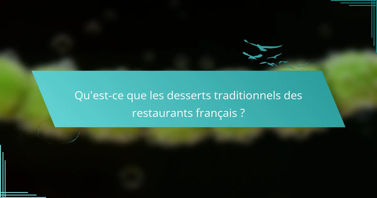 Qu'est-ce que les desserts traditionnels des restaurants français ?